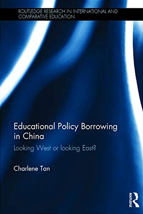 Educational Policy Borrowing In China: Looking West Or Looking East?-..