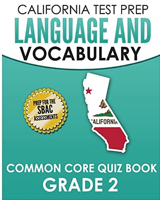 California Test Prep Language & Vocabulary Common Core Quiz Book Grade 2: Covers Grammar, Usage, Vocabulary, And Writing Conventions-..