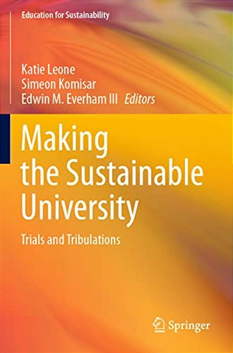 Making The Sustainable University: Trials And Tribulations-..