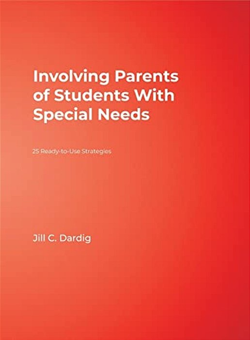 Involving Parents Of Students With Special Needs: 25 Ready-To-use Strategies-..