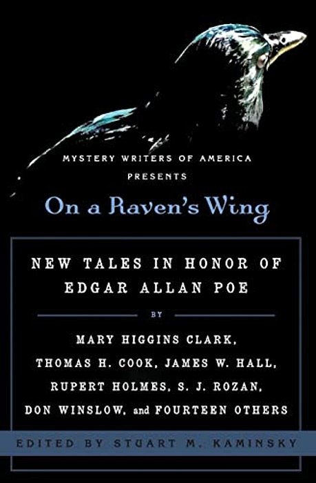 On A Raven's Wing: New Tales In Honor Of Edgar Allan Poe By Mary Higgins Clark, Thomas H. Cook, James W. Hall, Rupert Holmes, S. J. Rozan, Don Winslow-..