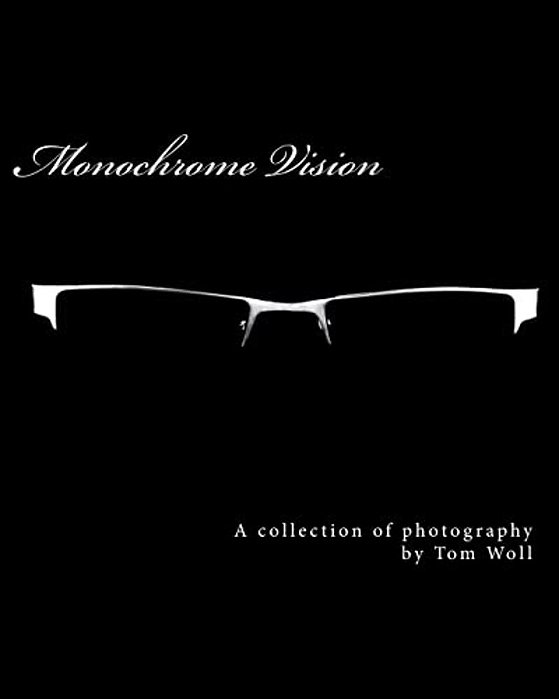 Monochrome Vision: A Collection Of Photography-..