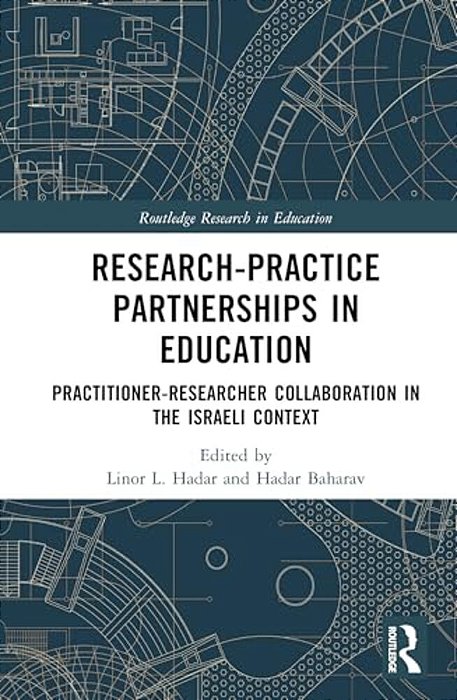Research-Practice Partnerships In Education: Practitioner-Researcher Collaboration In The Israeli Context-..