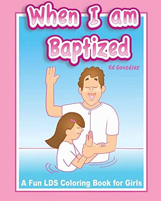 When I Am Baptized A Fun Lds Coloring Book For Girls-..
