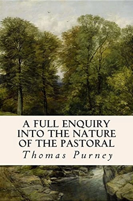 A Full Enquiry Into The Nature Of The Pastoral-..