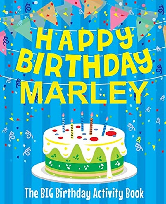Happy Birthday Marley - The Big Birthday Activity Book: (Personalized Children's Activity Book)-..