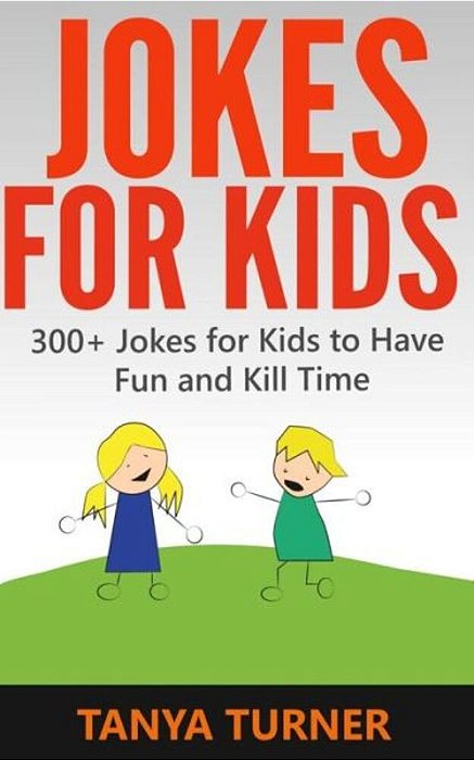 Jokes For Kids: 300+ Jokes For Kids To Have Fun And Kill Time-..