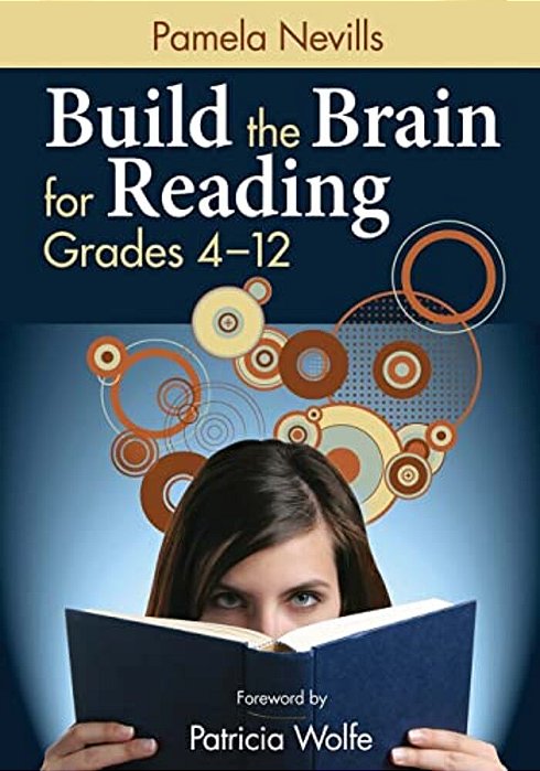 Build The Brain For Reading: Grades 4-12-..
