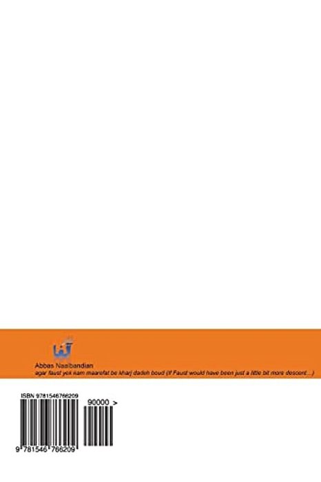 Agar Faust Yek Kam Maarefat Be Kharj Dadeh Boud: If Faust Would Have Been Just A Little Bit More Descent... -..