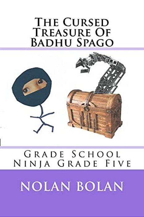 The Cursed Treasure Of Badhu Spago: Grade School Ninja Grade Five-..