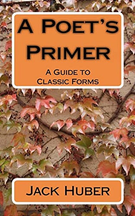 A Poet's Primer: A Guide To Classic Forms-..
