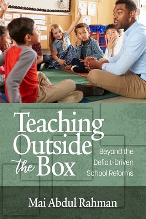 Teaching Outside The Box: Beyond The Deficit Driven School Reforms-..
