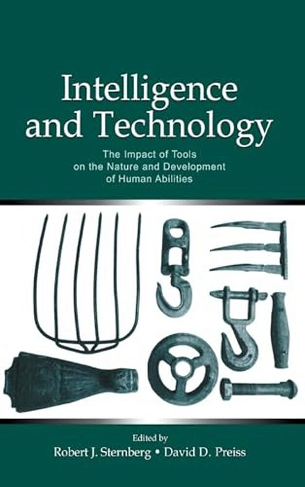 Intelligence And Technology: The Impact Of Tools On The Nature And Development Of Human Abilities-..