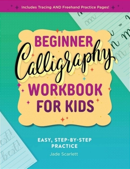 Beginner Calligraphy Workbook For Kids: Easy, Step-By-step Practice-..