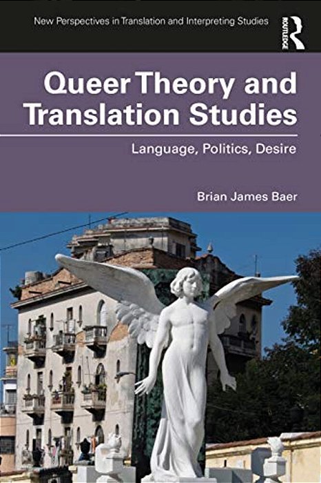 Queer Theory And Translation Studies: Language, Politics, Desire-..