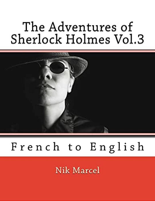 The Adventures Of Sherlock Holmes Vol.3: French To English-..