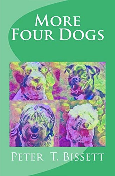 More Four Dogs: The Sequel To Just Four Dogs-..