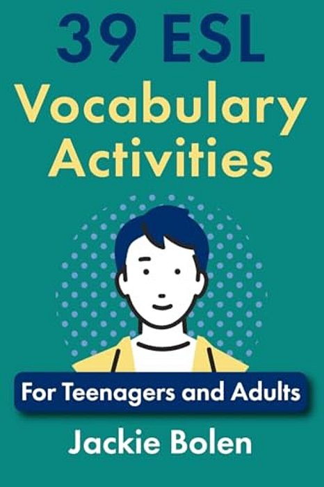 39 Esl Vocabulary Activities: For Teenagers And Adults-..