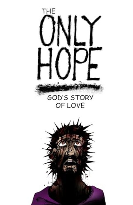 The Only Hope: God's Story Of Love-..