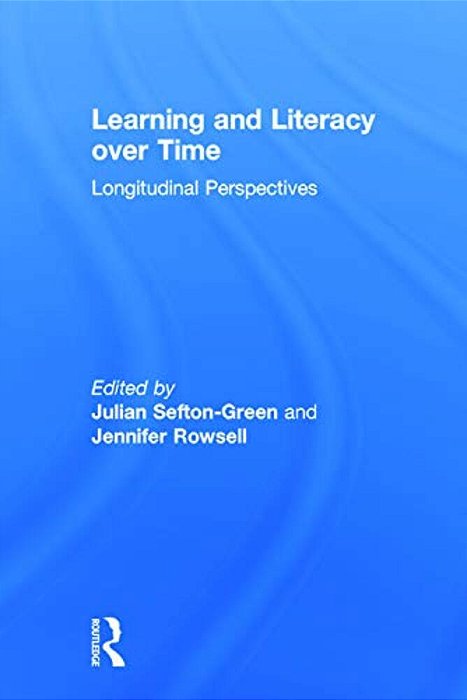 Learning And Literacy Over Time: Longitudinal Perspectives-..