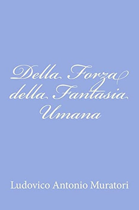 Della Forza Della Fantasia Umana-..