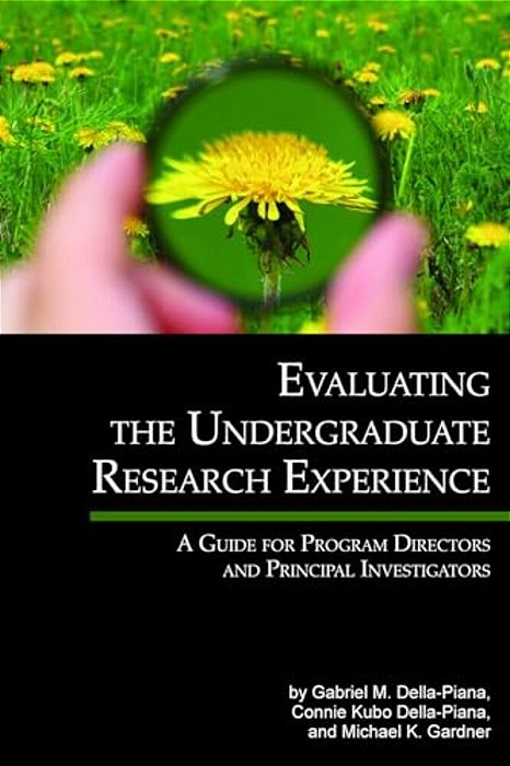 Evaluating The Undergraduate Research Experience: A Guide For Program Directors And Principal Investigators-..