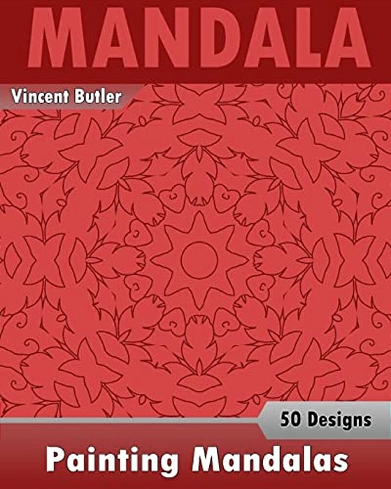 Painting Mandalas: 50 Unique Mandala Designs, Inspire Creativity, Coloring Meditation, Broader Imagination And Mandalas Patterns For Educ-..