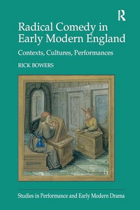 Radical Comedy In Early Modern England: Contexts, Cultures, Performances-..