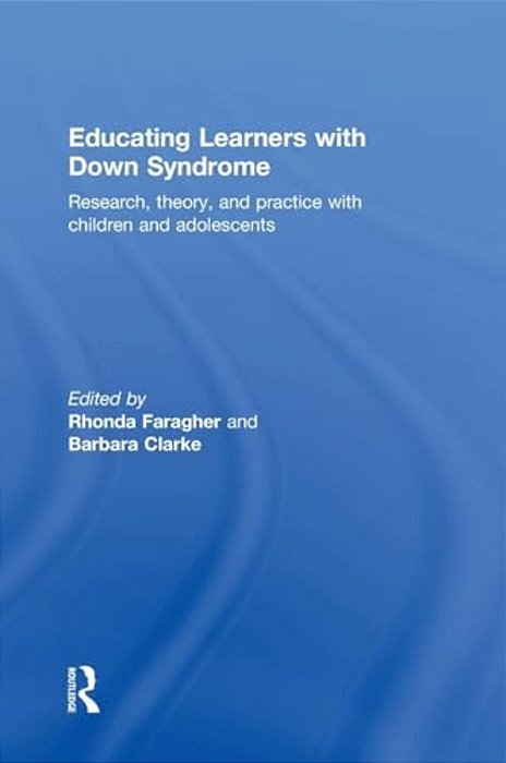 Educating Learners With Down Syndrome: Research, Theory, And Practice With Children And Adolescents-..