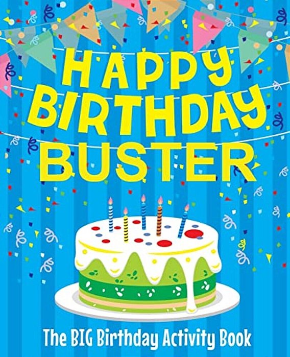Happy Birthday Buster - The Big Birthday Activity Book: (Personalized Children's Activity Book)-..