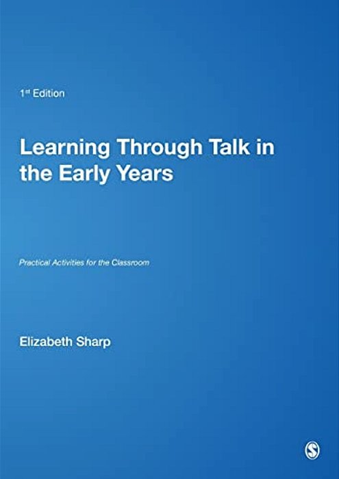 Learning Through Talk In The Early Years: Practical Activities For The Classroom-..