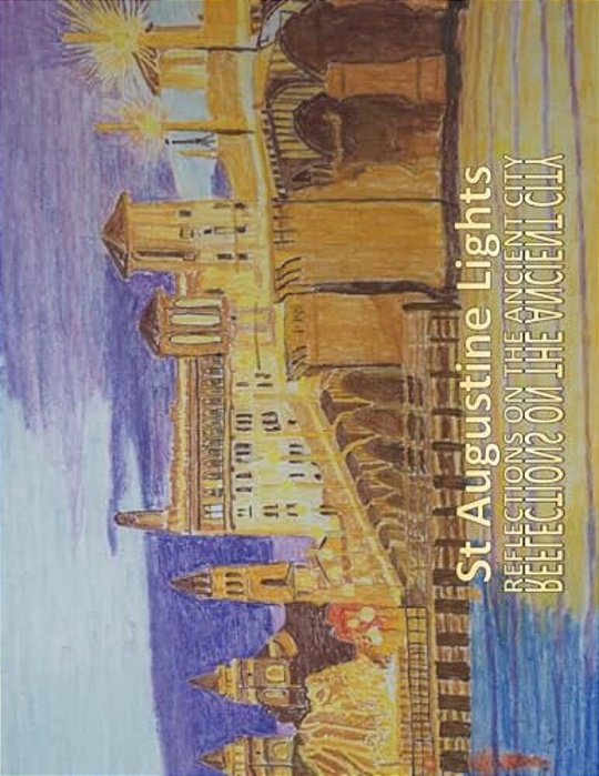 St Augustine Lights: Reflections On The Ancient City-..
