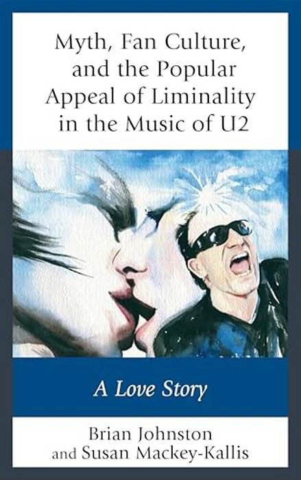 Myth, Fan Culture, And The Popular Appeal Of Liminality In The Music Of U2: A Love Story-..