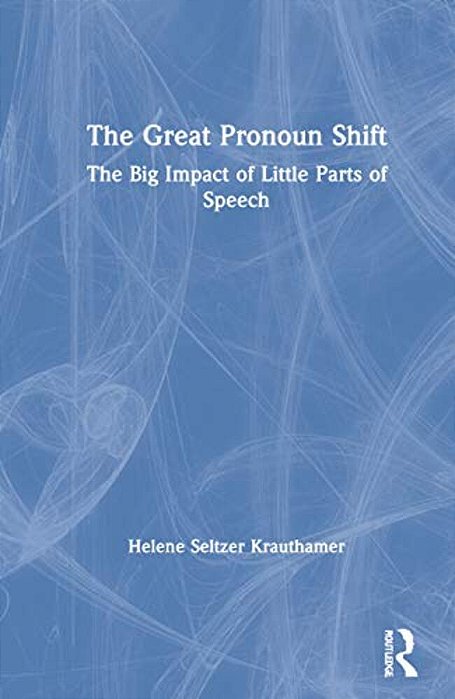 The Great Pronoun Shift: The Big Impact Of Little Parts Of Speech-..