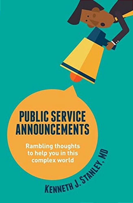 Public Service Announcements: Rambling Thoughts To Help You In This Complex World-..