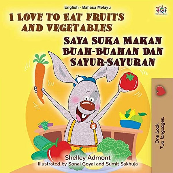 I Love To Eat Fruits And Vegetables (English Malay Bilingual Book)-..