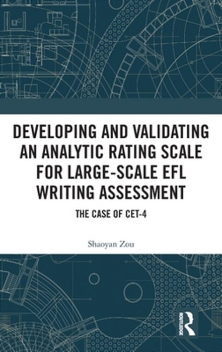 Developing And Validating An Analytic Rating Scale For Large-Scale Efl Writing Assessment: The Case Of Cet-4-..