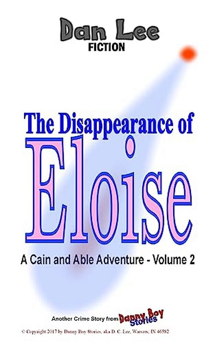 The Disappearance Of Eloise: A Cain And Able Mystery - Vol. 2-..