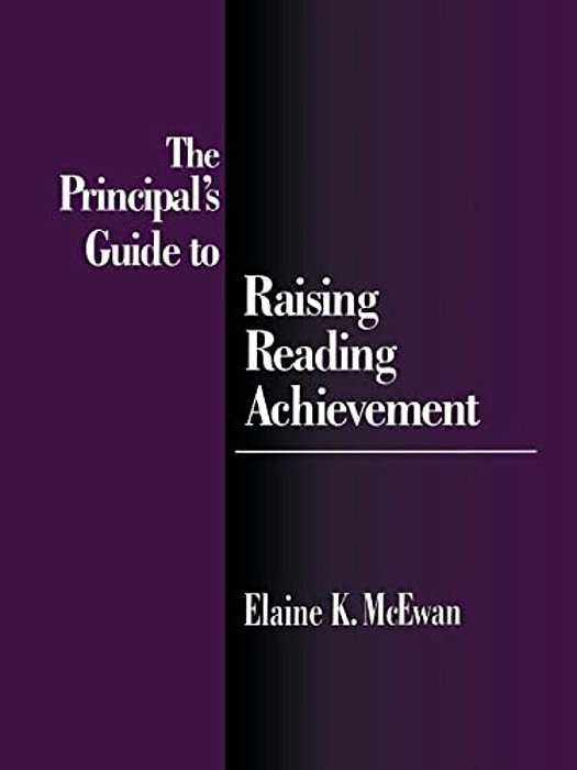 The Principal's Guide To Raising Reading Achievement-..