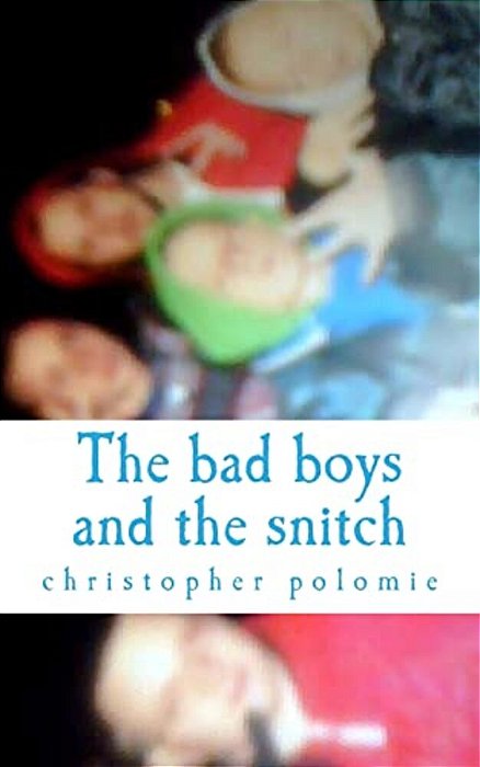 The Bad Boys And The Snitch-..