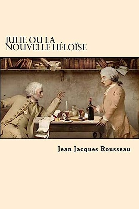 Julie Ou La Nouvelle Heloise (Frech Edition)-..
