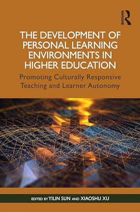 The Development Of Personal Learning Environments In Higher Education: Promoting Culturally Responsive Teaching And Learner Autonomy-..