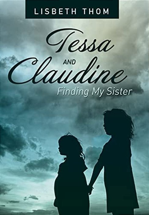 Tessa And Claudine: Finding My Sister-..