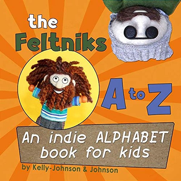 The Feltniks A To Z: An Indie Alphabet Book For Kids-..