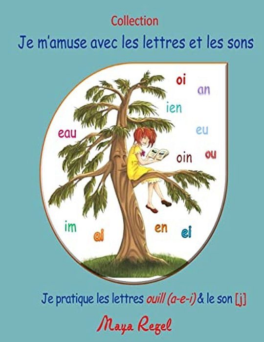 Je M'Amuse Avec Les Lettres Et Les Sons: Je Pratique Les Lettres Ouill(a-E-i) & Le Son [J]-..