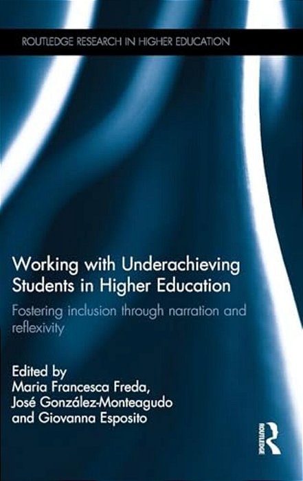 Working With Underachieving Students In Higher Education: Fostering Inclusion Through Narration And Reflexivity-..