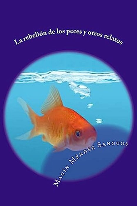 La Rebelión De Los Peces Y Otros Relatos-..
