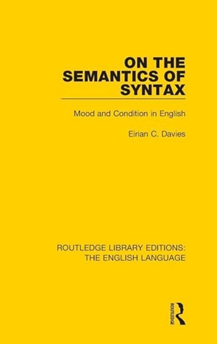 On The Semantics Of Syntax: Mood And Condition In English-..