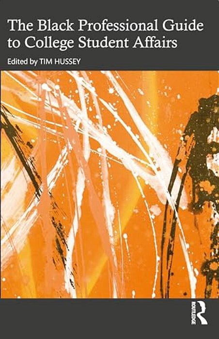 The Black Professional Guide To College Student Affairs-..