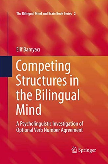 Competing Structures In The Bilingual Mind: A Psycholinguistic Investigation Of Optional Verb Number Agreement-..